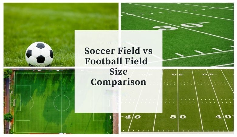 Comparison of Football and Soccer Field Size